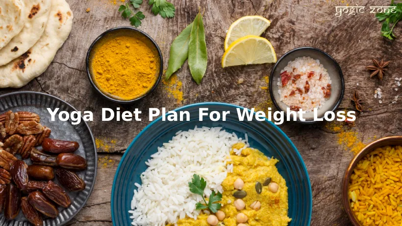 Indian food images. Yoga Diet Plan For Weight Loss
